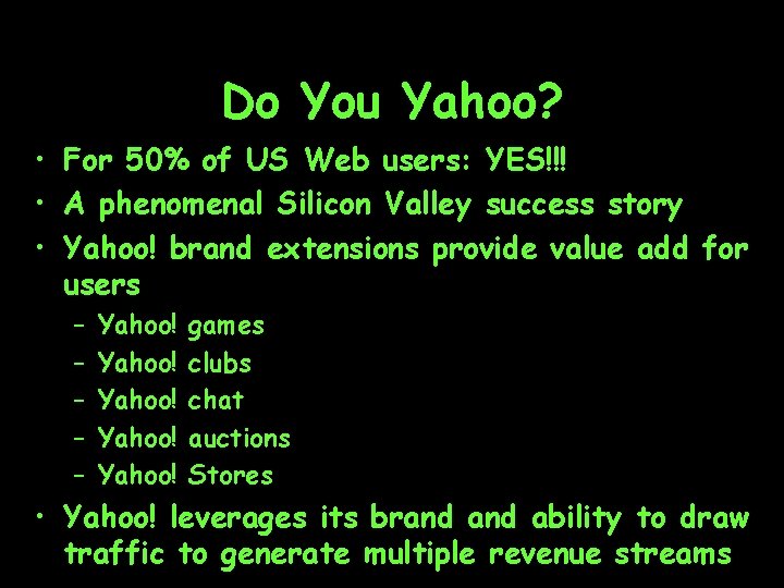 Do You Yahoo? • For 50% of US Web users: YES!!! • A phenomenal