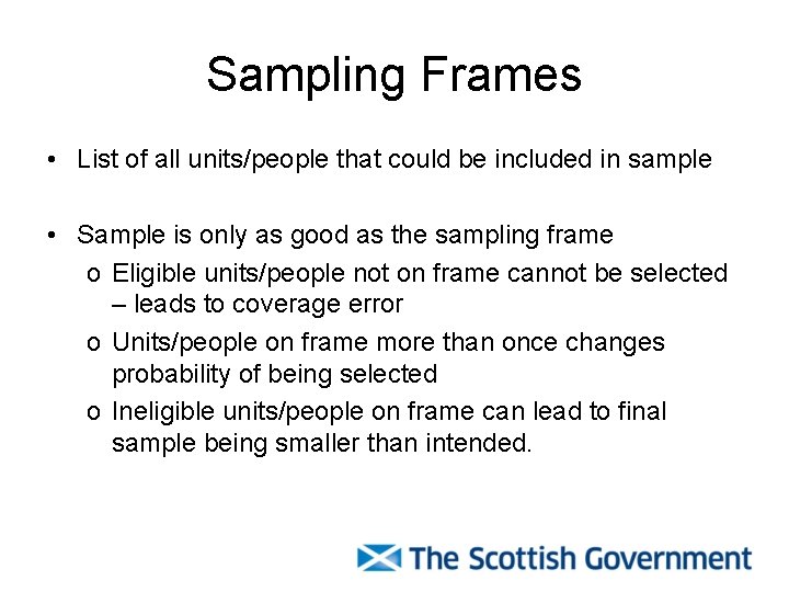 Sampling Frames • List of all units/people that could be included in sample •