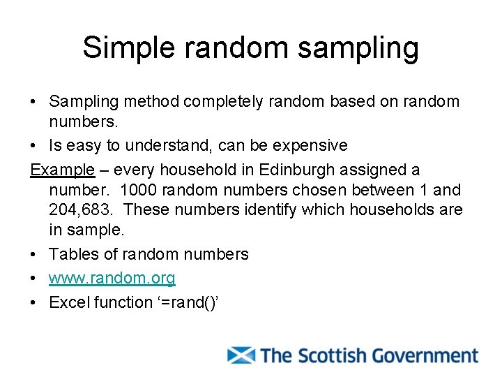 Simple random sampling • Sampling method completely random based on random numbers. • Is