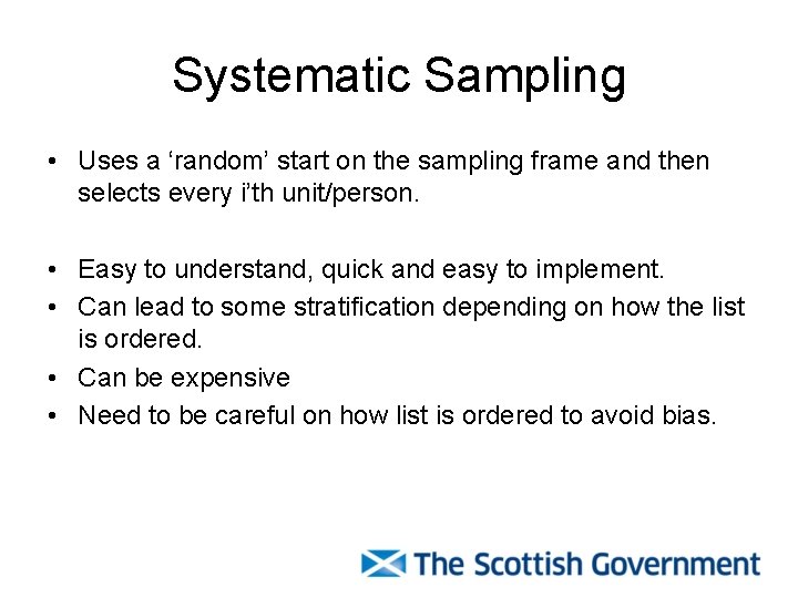 Systematic Sampling • Uses a ‘random’ start on the sampling frame and then selects