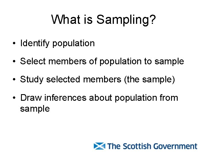 What is Sampling? • Identify population • Select members of population to sample •