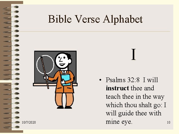 Bible Verse Alphabet I 10/7/2020 • Psalms 32: 8 I will instruct thee and