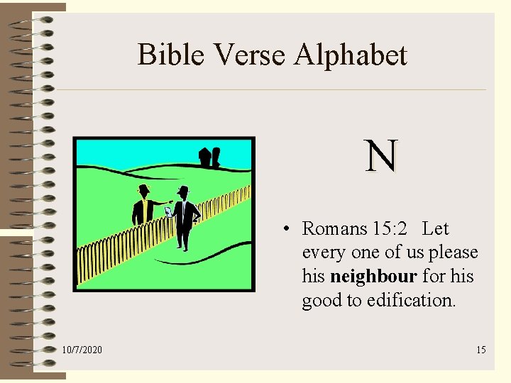 Bible Verse Alphabet N • Romans 15: 2 Let every one of us please