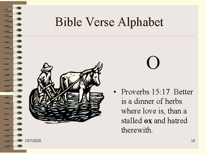 Bible Verse Alphabet O • Proverbs 15: 17 Better is a dinner of herbs