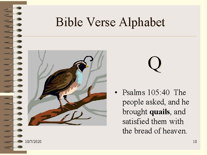 Bible Verse Alphabet Q • Psalms 105: 40 The people asked, and he brought