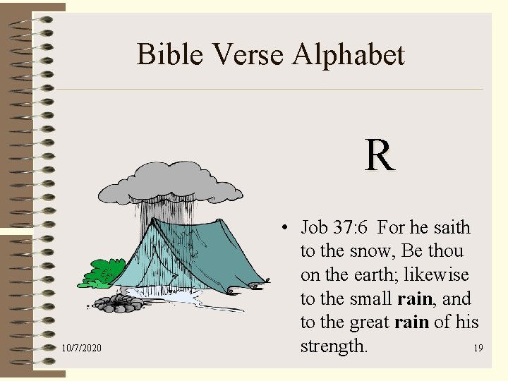 Bible Verse Alphabet R 10/7/2020 • Job 37: 6 For he saith to the