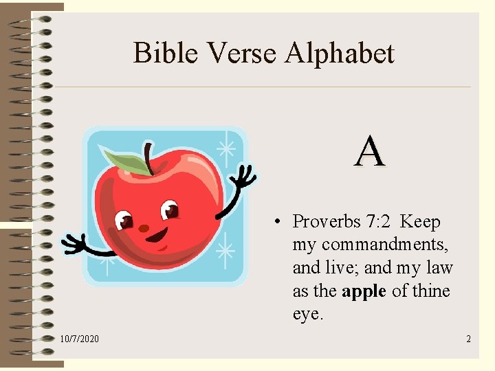 Bible Verse Alphabet A • Proverbs 7: 2 Keep my commandments, and live; and