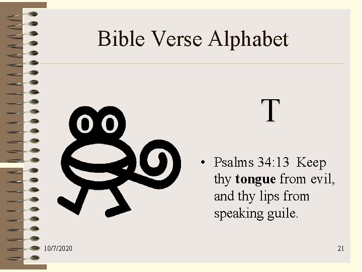 Bible Verse Alphabet T • Psalms 34: 13 Keep thy tongue from evil, and