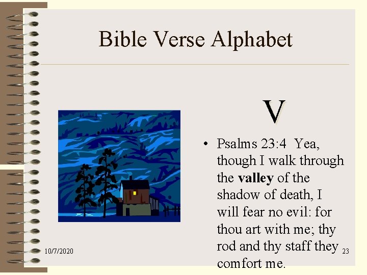 Bible Verse Alphabet V 10/7/2020 • Psalms 23: 4 Yea, though I walk through