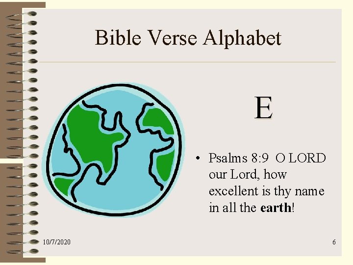 Bible Verse Alphabet E • Psalms 8: 9 O LORD our Lord, how excellent