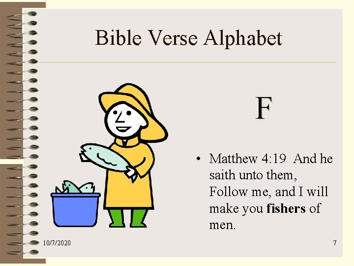 Bible Verse Alphabet F • Matthew 4: 19 And he saith unto them, Follow