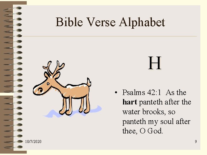 Bible Verse Alphabet H • Psalms 42: 1 As the hart panteth after the