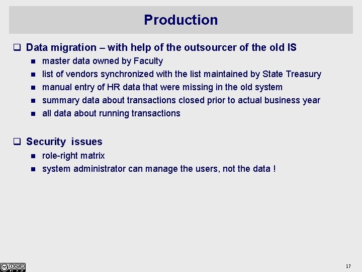 Production q Data migration – with help of the outsourcer of the old IS