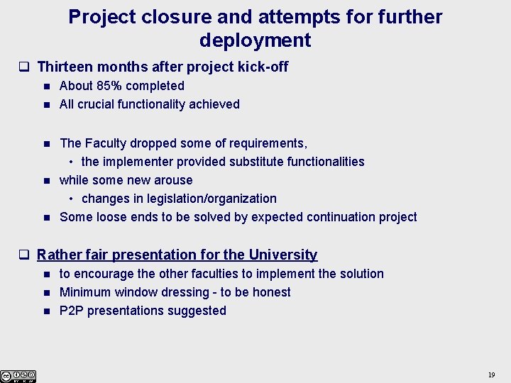 Project closure and attempts for further deployment q Thirteen months after project kick-off n