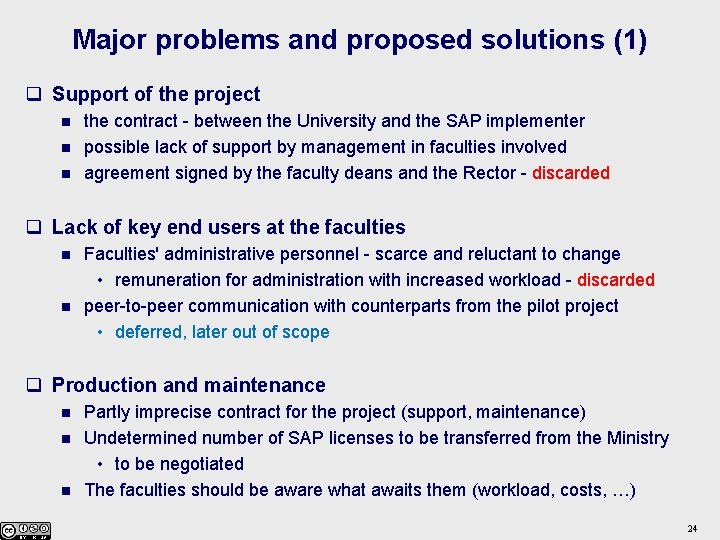 Major problems and proposed solutions (1) q Support of the project n n n