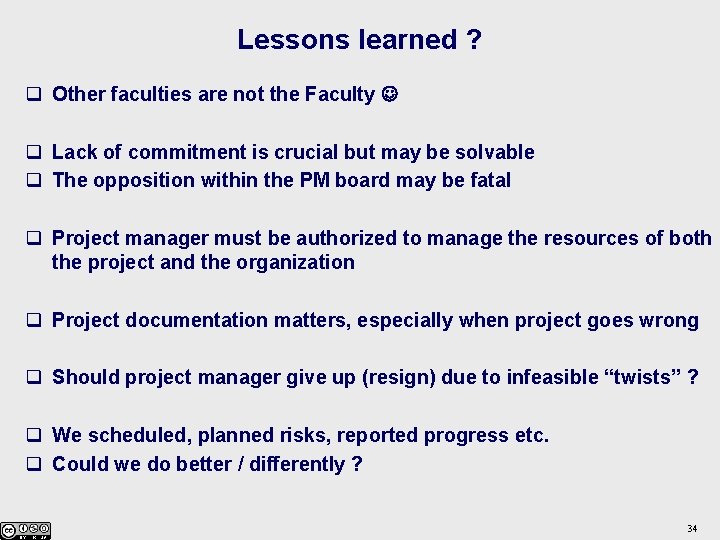 Lessons learned ? q Other faculties are not the Faculty q Lack of commitment