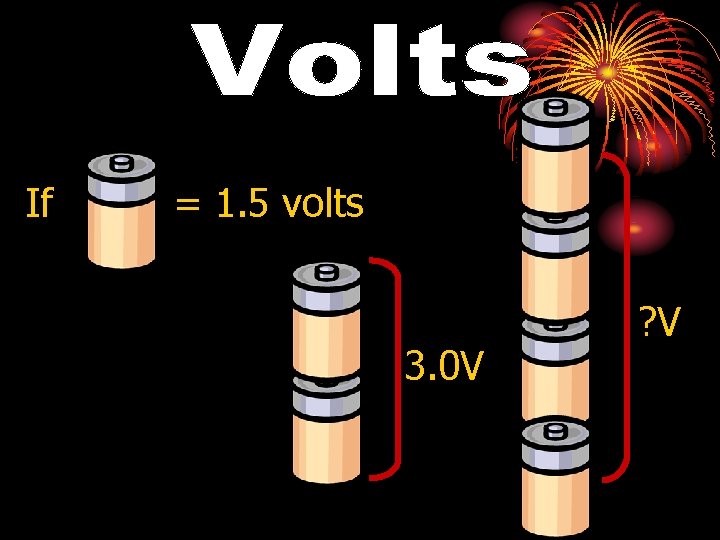 If = 1. 5 volts 3. 0 V ? V 