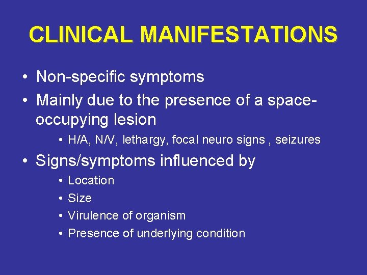 CLINICAL MANIFESTATIONS • Non-specific symptoms • Mainly due to the presence of a spaceoccupying