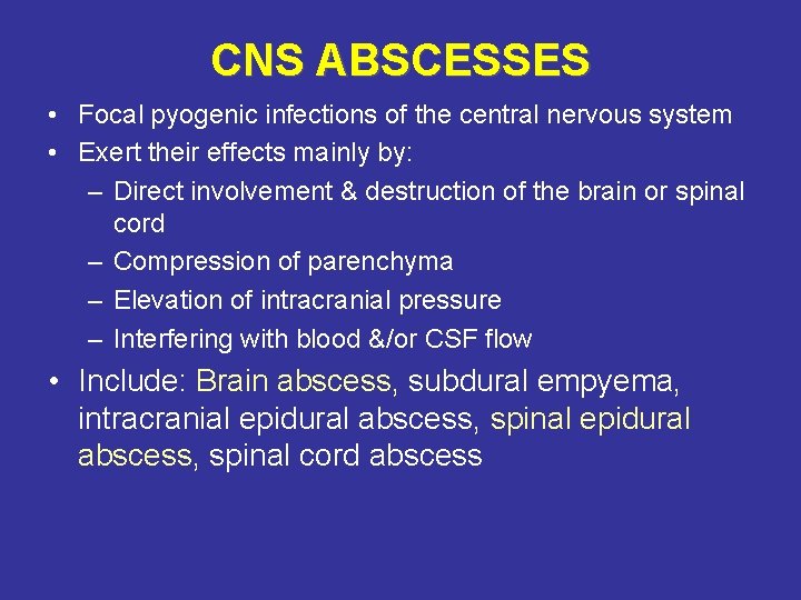 CNS ABSCESSES • Focal pyogenic infections of the central nervous system • Exert their