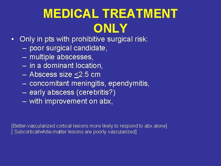 MEDICAL TREATMENT ONLY • Only in pts with prohibitive surgical risk: – poor surgical