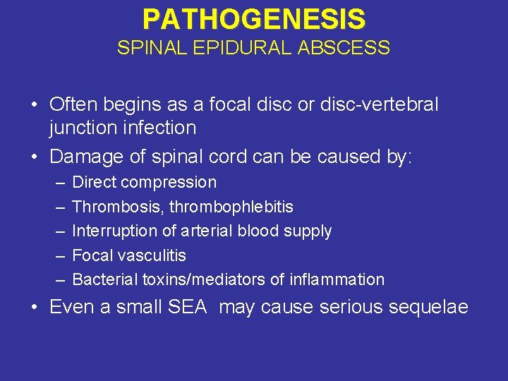 PATHOGENESIS SPINAL EPIDURAL ABSCESS • Often begins as a focal disc or disc-vertebral junction