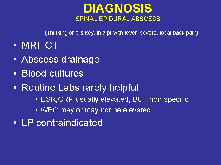 DIAGNOSIS SPINAL EPIDURAL ABSCESS (Thinking of it is key, in a pt with fever,