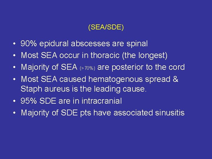 (SEA/SDE) • • 90% epidural abscesses are spinal Most SEA occur in thoracic (the