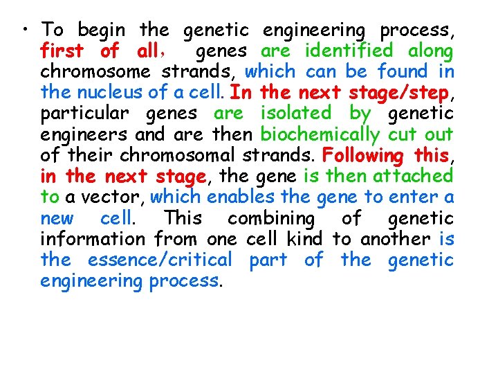  • To begin the genetic engineering process, first of all， genes are identified