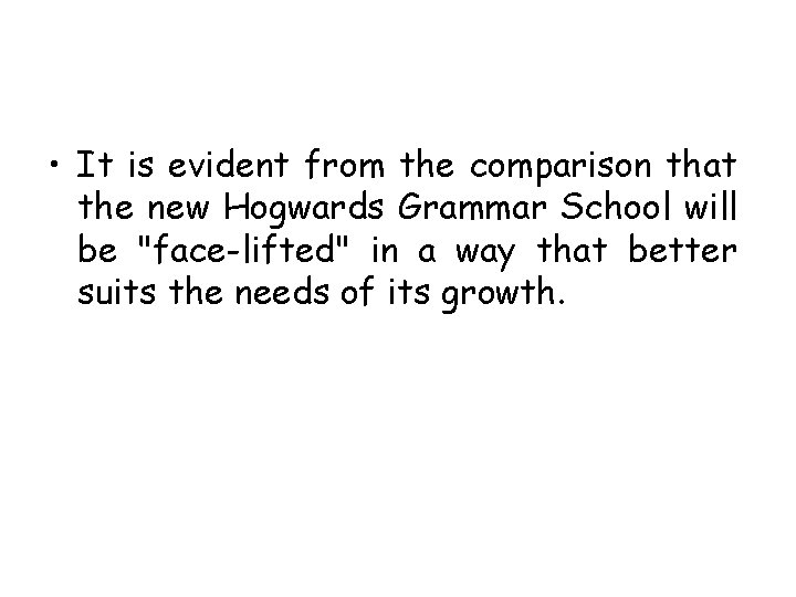  • It is evident from the comparison that the new Hogwards Grammar School