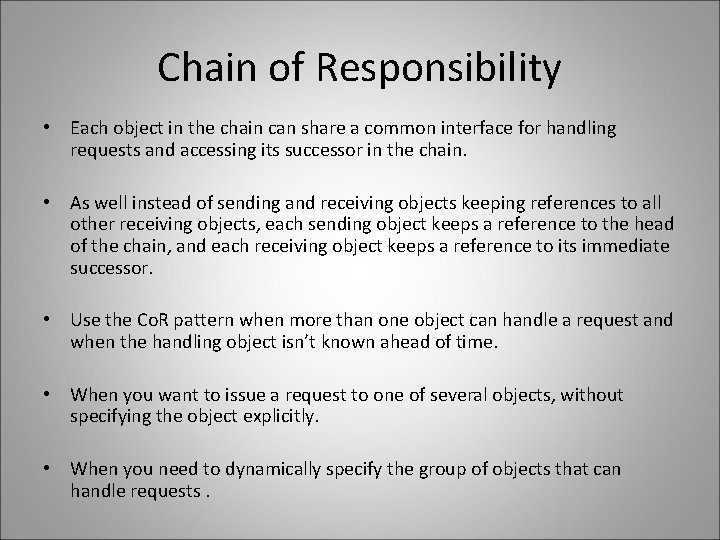 Chain of Responsibility • Each object in the chain can share a common interface