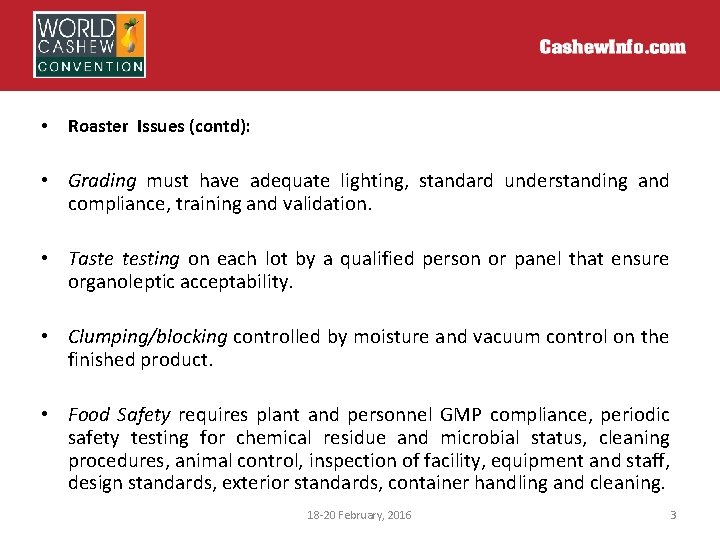  • Roaster Issues (contd): • Grading must have adequate lighting, standard understanding and