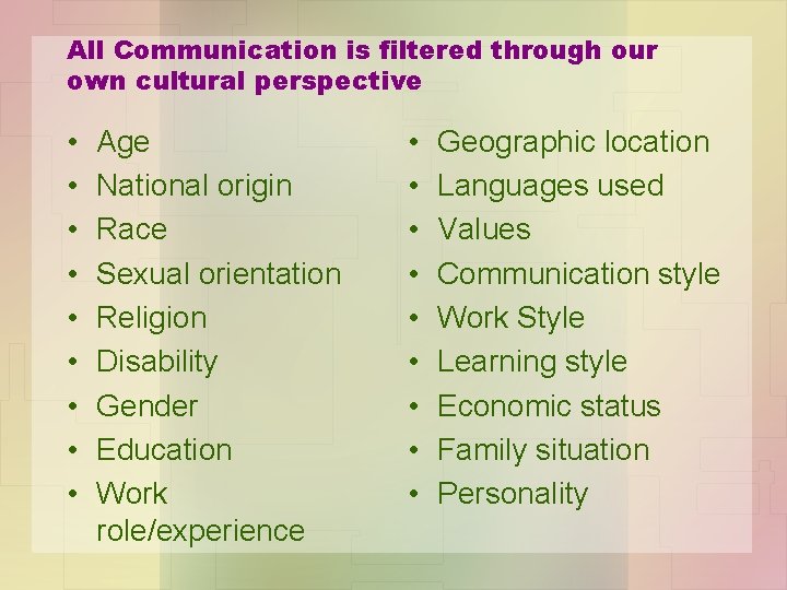 All Communication is filtered through our own cultural perspective • • • Age National