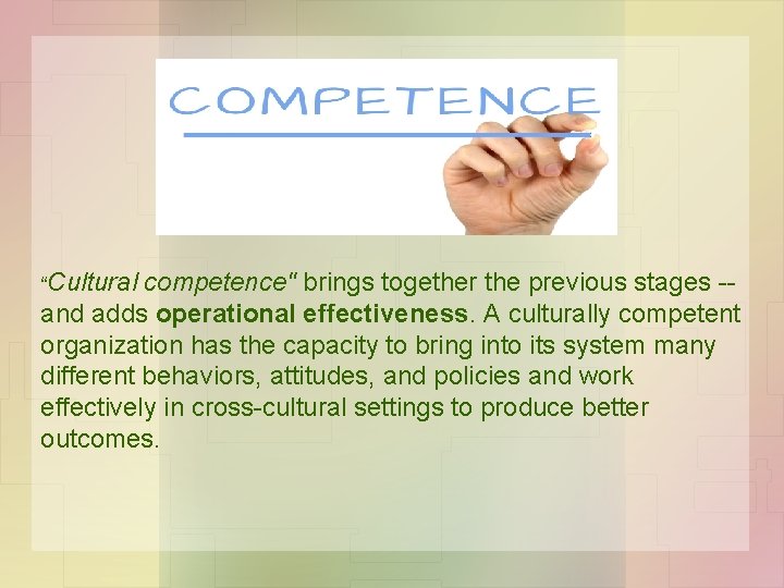 “Cultural competence" brings together the previous stages -- and adds operational effectiveness. A culturally