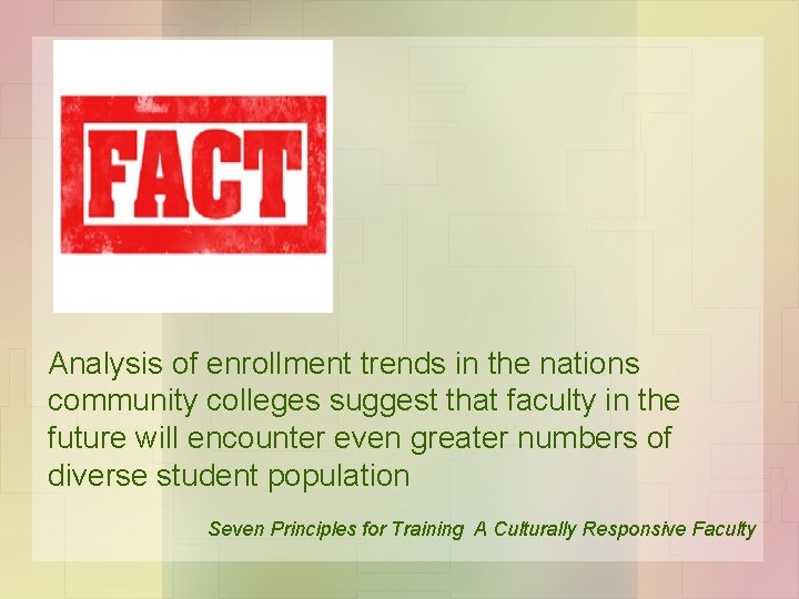 Analysis of enrollment trends in the nations community colleges suggest that faculty in the