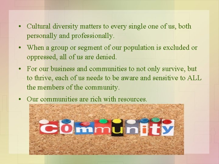  • Cultural diversity matters to every single one of us, both personally and