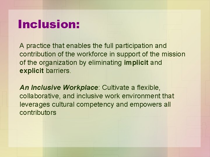 Inclusion: A practice that enables the full participation and contribution of the workforce in