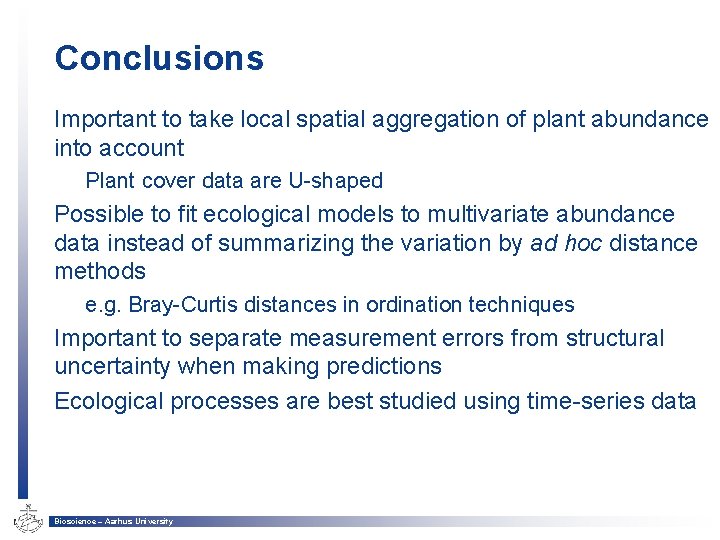 Conclusions Important to take local spatial aggregation of plant abundance into account Plant cover