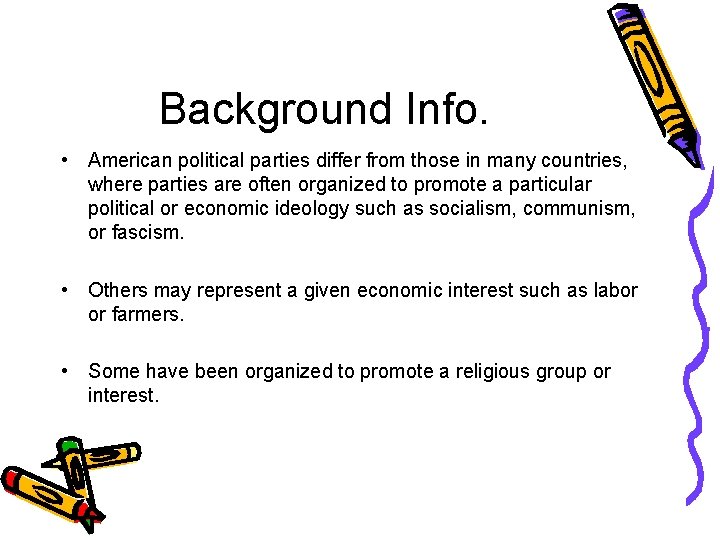 Background Info. • American political parties differ from those in many countries, where parties