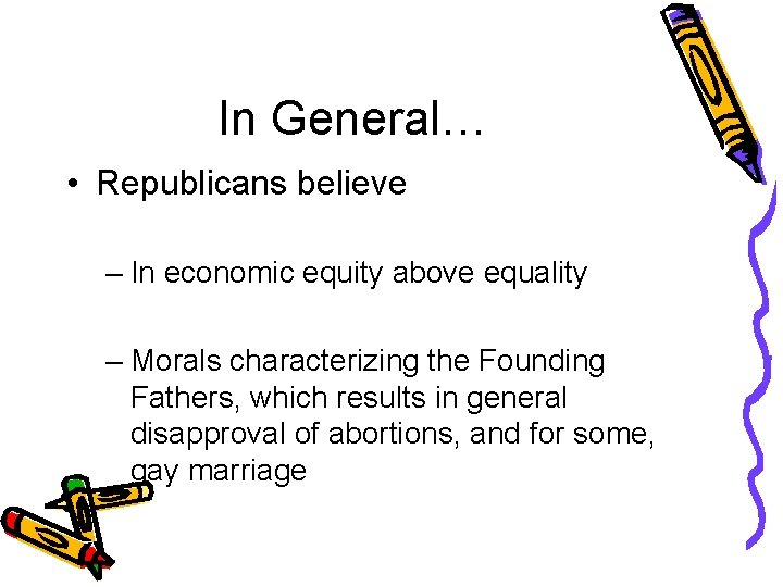 In General… • Republicans believe – In economic equity above equality – Morals characterizing