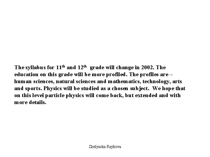 The syllabus for 11 th and 12 th grade will change in 2002. The
