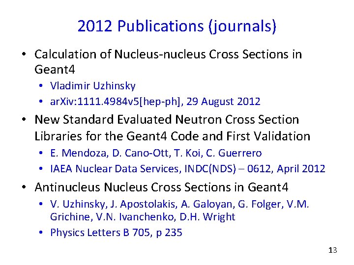 2012 Publications (journals) • Calculation of Nucleus-nucleus Cross Sections in Geant 4 • Vladimir