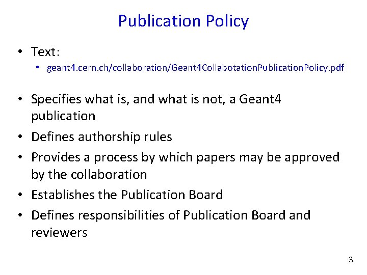 Publication Policy • Text: • geant 4. cern. ch/collaboration/Geant 4 Collabotation. Publication. Policy. pdf