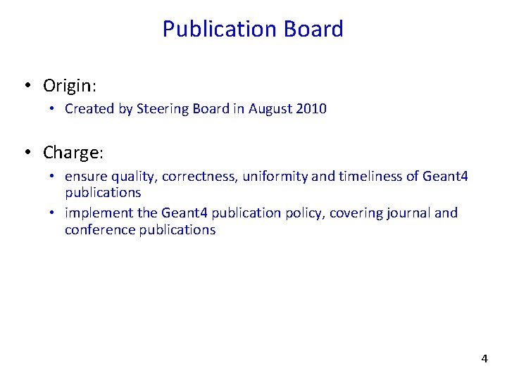 Publication Board • Origin: • Created by Steering Board in August 2010 • Charge: