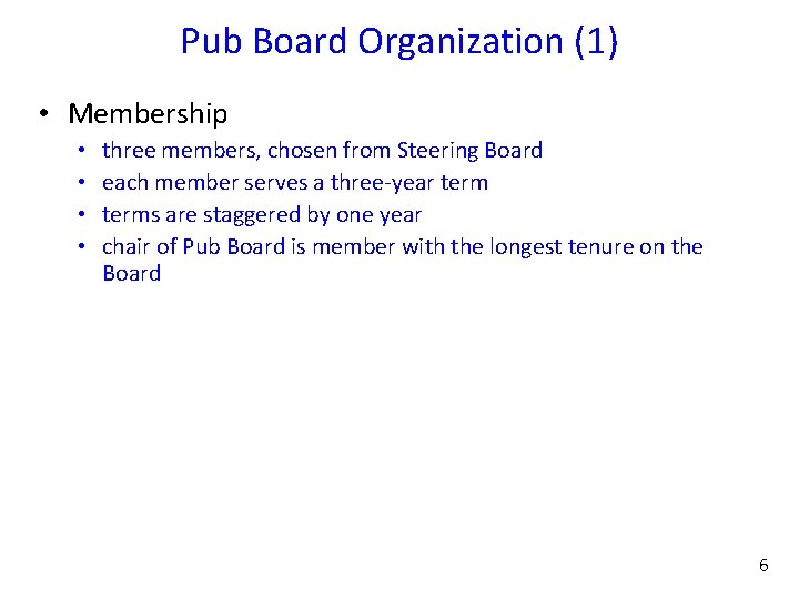 Pub Board Organization (1) • Membership • • three members, chosen from Steering Board