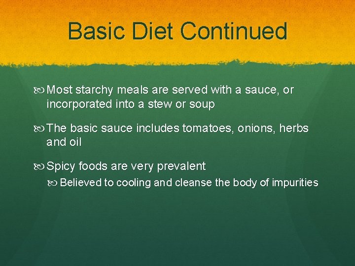 Basic Diet Continued Most starchy meals are served with a sauce, or incorporated into