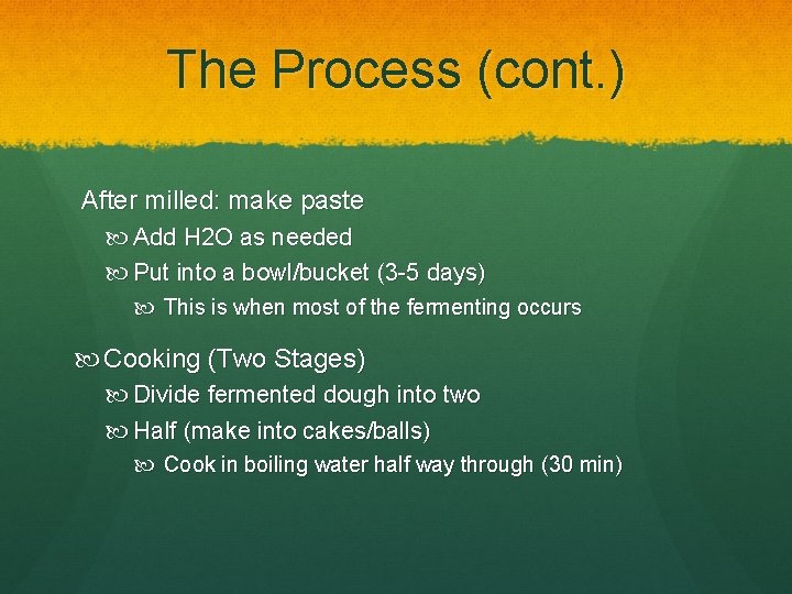 The Process (cont. ) After milled: make paste Add H 2 O as needed