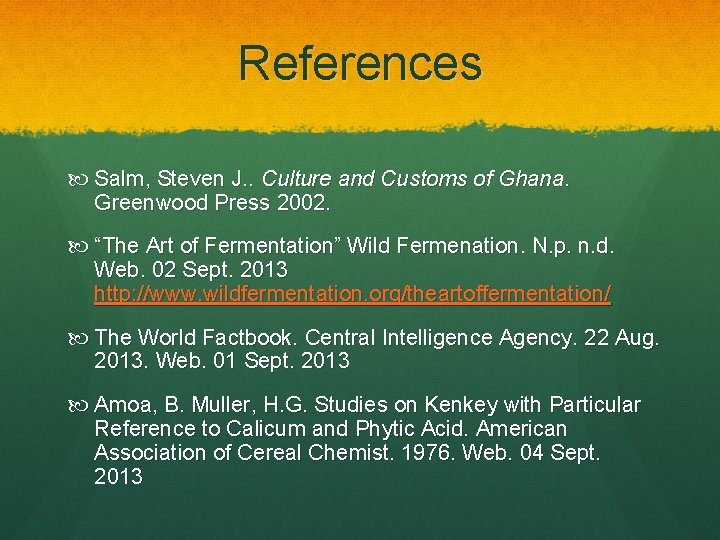 References Salm, Steven J. . Culture and Customs of Ghana. Greenwood Press 2002. “The