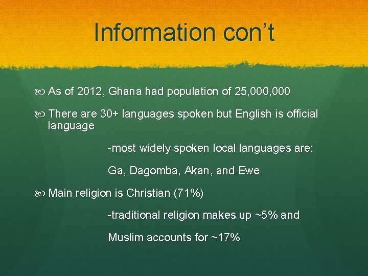 Information con’t As of 2012, Ghana had population of 25, 000 There are 30+