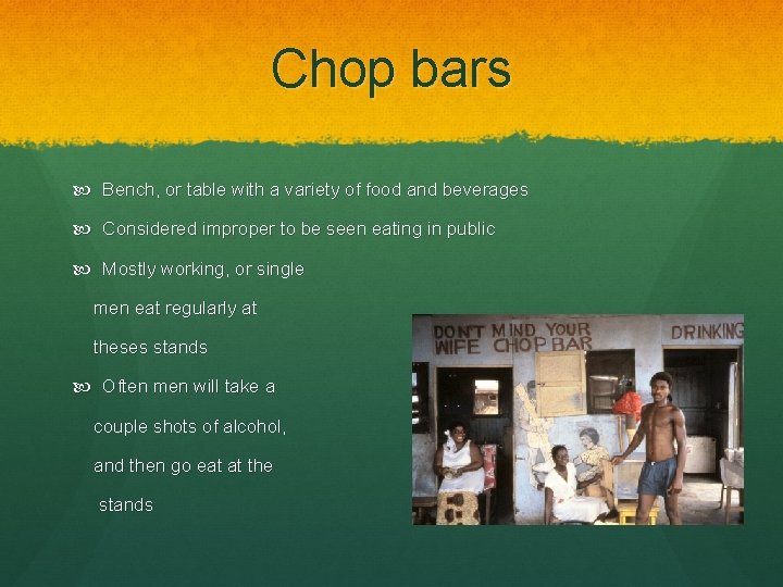 Chop bars Bench, or table with a variety of food and beverages Considered improper