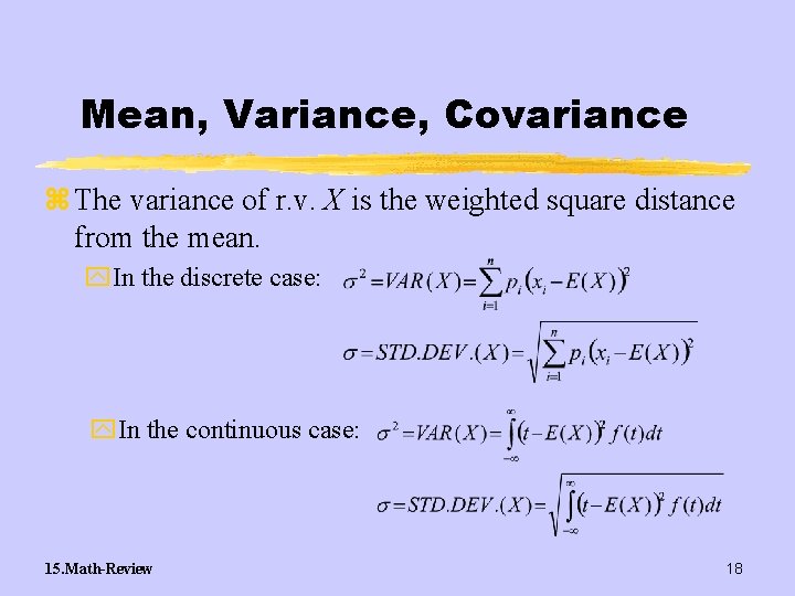 Mean, Variance, Covariance z The variance of r. v. X is the weighted square
